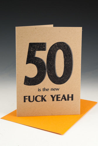50 is the New F*CK YEAH Birthday Card