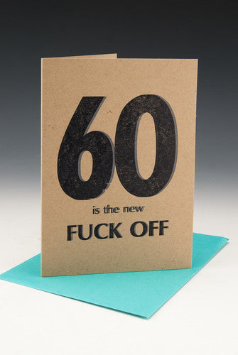 60 is the New F*CK OFF Birthday Card