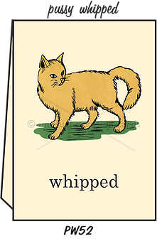 Pointed Wit Greeting Card: "Pussy Whipped"