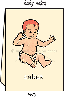 Pointed Wit Greeting Card: "Baby Cakes"